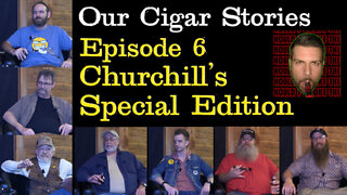 Our Cigar Stories (Episode 6) (Churchill's Special Edition)