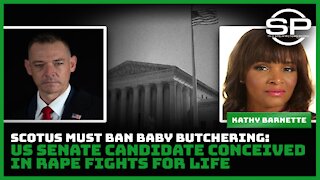 SCOTUS Must Ban Baby Butchering: US Senate Candidate Conceived in Rape Fights for Life