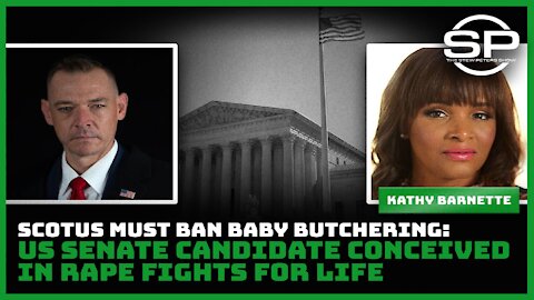SCOTUS Must Ban Baby Butchering: US Senate Candidate Conceived in Rape Fights for Life