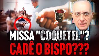 MISSA "COQUETEL"? CADÊ O BISPO?