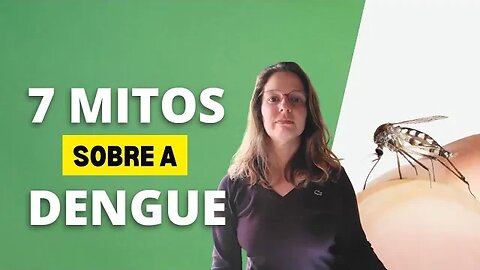 7 mitos sobre a dengue