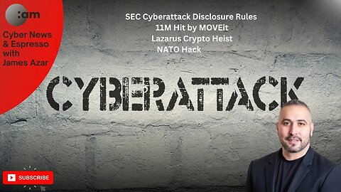 🚨 Cyber News: SEC Cyberattack Disclosure Rules, 11M Hit by MOVEit, Lazarus Crypto Heist, NATO Hack