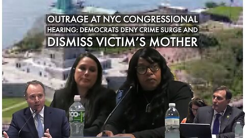 Outrage at NYC Congressional Hearing: Democrats Deny Crime Surge and Dismiss Victim's Mother