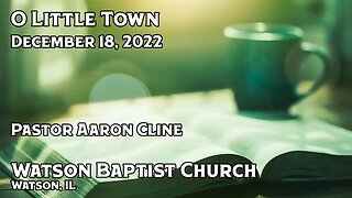 2022 12 18 O Little Town