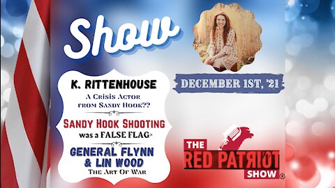 K Rittenhouse … A Crisis Actor; Sandy Hook - A False Flag?? • General Flynn vs Lin Wood (Art Of War)