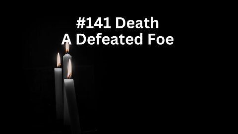 Death a Defeated Foe
