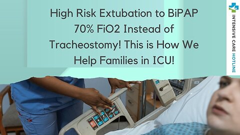 High Risk Extubation to BiPAP 70% FiO2 Instead of Tracheostomy! This is How We Help Families in ICU!