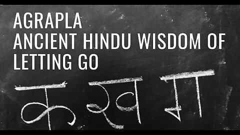 Agrapla: ANCIENT HINDU ART OF LETTING GO