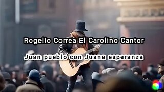 Rogelio Correa El Carolino Cantor - Juan Pueblo con Juana Esperanza