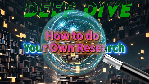 Deep Dive - Episode 1 - How To Do Your Own Research