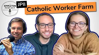 Pursuing the "Real": INTERVIEW w/ Spencer Hess & Emily Larner, JPII Catholic Worker Farm (KCMO)