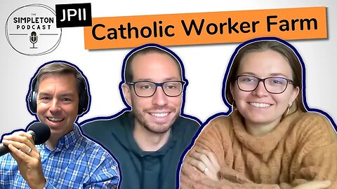 Pursuing the "Real": INTERVIEW w/ Spencer Hess & Emily Larner, JPII Catholic Worker Farm (KCMO)