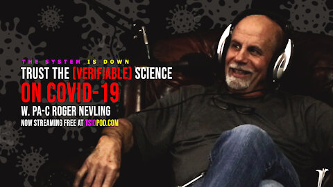 232: Trust the (VERIFIABLE) Science on COVID-19 w. PA-C Roger Nevling