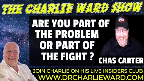 ARE YOU PART OF THE PROBLEM OR PART OF THE FIGHT? WITH CHAS CARTER & CHARLIE WARD