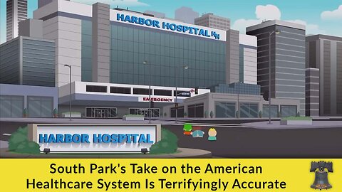 South Park's Take on the American Healthcare System Is Terrifyingly Accurate