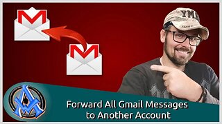 Forward All Gmail Messages to Another Account