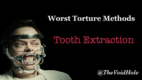 Tooth Extraction: Worst Torture Methods