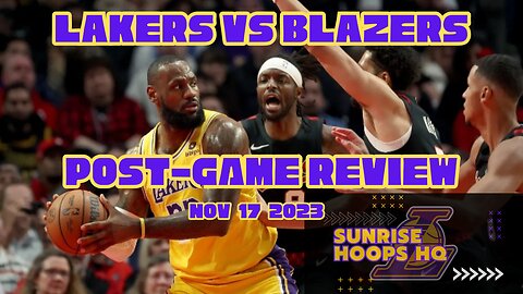 Lakers vs Blazers Post-Game Review | Nov 17 2023 | Sunrise Hoops HQ