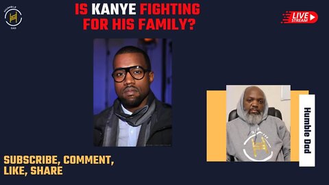 Is Kanye fighting for his Family?