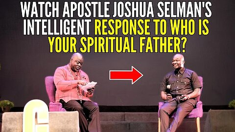 APOSTLE SELMAN EXPLAINS SPIRITUAL FATHERHOOD