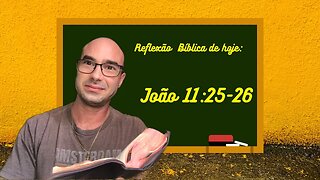 Reflexão Bíblica sobre João 11:25-26