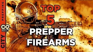 The Top 5 Prepper Firearms