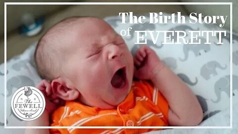 The Birth Story of Everett