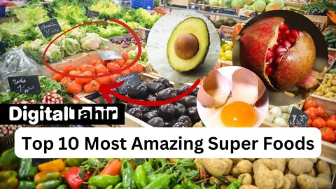 Top 10 Most Amazing Super Foods - The Benefits and Why You Should Know It #digitaltahir