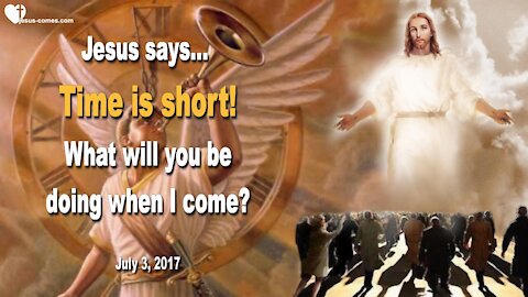 Rapture... What will you be doing when I come?... Time is short! ❤️ Love Letter from Jesus Christ