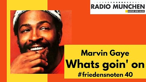 #friedensnoten 40 - What's goin' on - Marvin Gaye - präsentiert von Kayvan Soufi Siavash