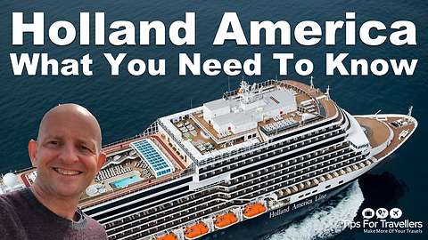 Holland America Line. What You Need To Know Before Cruising