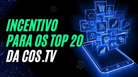 INCENTIVO PARA OS TOP 20 COS.TV#FICA A DICA