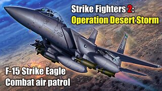 Strike Fighters 2: Operation Desert Storm / F-15 Strike Eagle: Combat Air Patrol