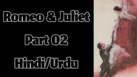 Romeo & Juliet (Part 02) by William Shakespeare || Hindi/Urdu Audiobook