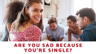 Are You Sad Because You're Single?