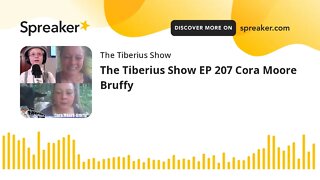 The Tiberius Show EP 207 Cora Moore Bruffy