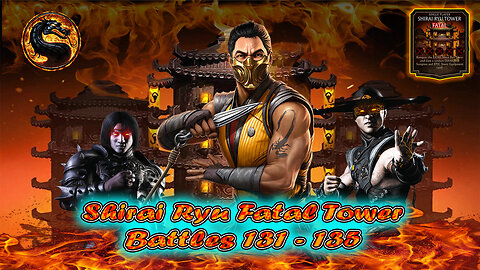 Shirai Ryu Fatal Tower Battles 131 - 135 [ Mortal Kombat ]