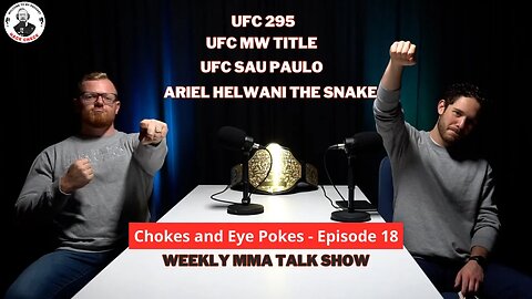 UFC 295, Ariel Helwani Is A Snake, MW Title, UFC Sau Paulo - Chokes and Eye Pokes Podcast Episode 18