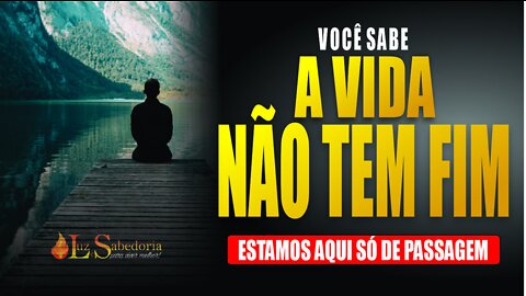 Vida e Morte: A vida não tem fim