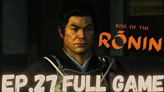 RISE OF RONIN Gameplay Walkthrough EP.27- The Shinsengumi FULL GAME