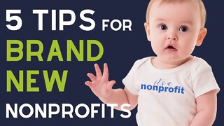 5 Tips to Get New Nonprofits Started Right...