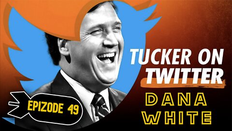 Tucker on X (Ep. 49) | The Dana White Interview