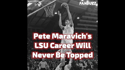Pete Maravich's LSU Career Will Never Be Topped