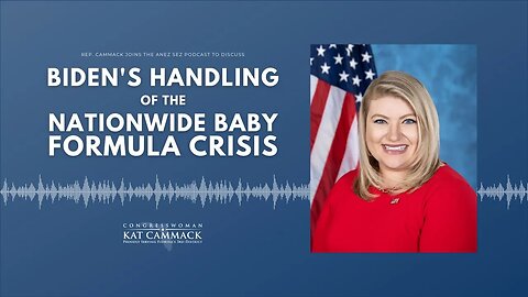 Rep. Cammack Joins The Anez Sez Podcast To Talk Biden's Handling Of The Shocking Baby Formula Crisis