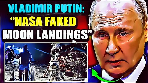 Putin paljastaa totuuden "väärennetyistä" kuun laskeutumisista
