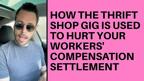 How The Thrift Shop Gig Is Used To Hurt Your Workers' Compensation Settlement