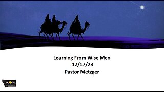 Pastor Metzger - Learning From Wise Men