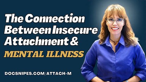 Insecure Attachment and Mental Illness | Exploring the Connection