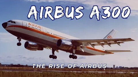 Airbus A300: The Aircraft That Changed Flight ✈️ | Aviation Geeks