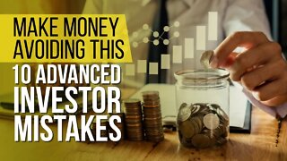 Make Money Avoiding This 10 Advanced Investor Mistakes